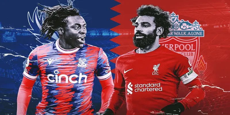 Nhận định Liverpool vs Crystal Palace vòng 33 EPL - Dự đoán kết quả 1 Nhận định trận đấu Liverpool vs Crystal Palace